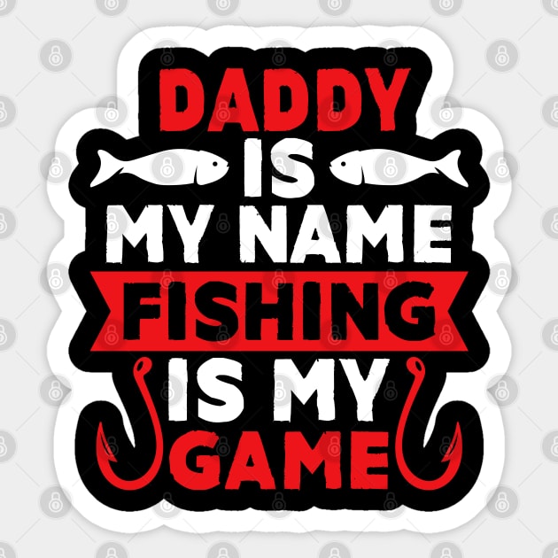 Daddy Is My Name Fishing Is My Game Sticker by MekiBuzz Graphics